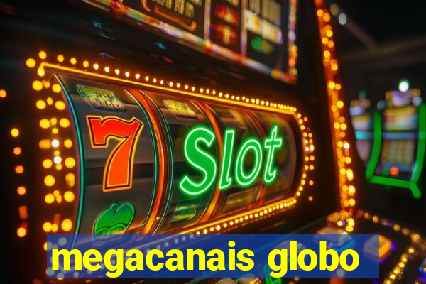 megacanais globo